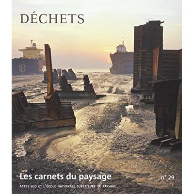 Collectif Carnets Du Paysage (Les), N° 29. Déchets - Publicité Collectif Carnets Du Paysage (Les), N° 29. Déchets - Publicité