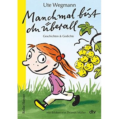 Ute Wegmann Manchmal Bist Du Überall Geschichten Und Gedichte (Reihe Hanser) - Publicité Ute Wegmann Manchmal Bist Du Überall Geschichten Und Gedichte (Reihe Hanser) - Publicité