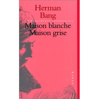 Herman Bang Maison Blanche. Maison Grise : Récits - Publicité Herman Bang Maison Blanche. Maison Grise : Récits - Publicité