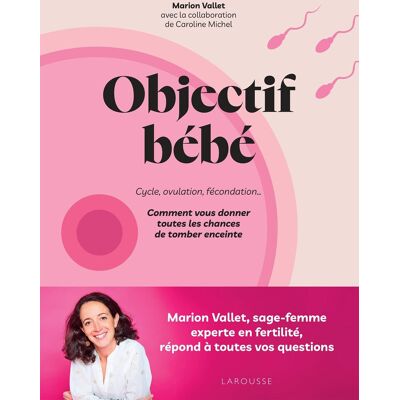 Marion Vallet Objectif Bébé : Cycle, Ovulation, Fécondation... : Comment Vous Donner Toutes Les Chances De Tomber Enceinte - Publicité Marion Vallet Objectif Bébé : Cycle, Ovulation, Fécondation... : Comment Vous Donner Toutes Les Chances De Tomber Enceinte - Publicité