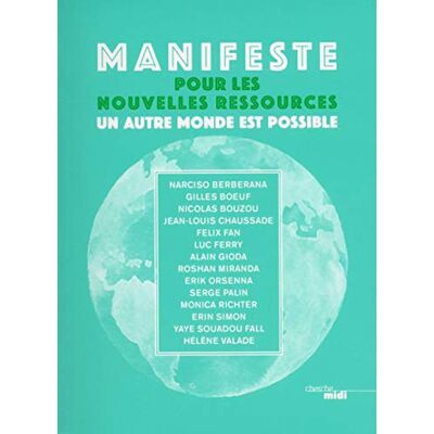 Collectif Manifeste Pour Les Nouvelles Ressources : Un Autre Monde Est Possible - Publicité Collectif Manifeste Pour Les Nouvelles Ressources : Un Autre Monde Est Possible - Publicité