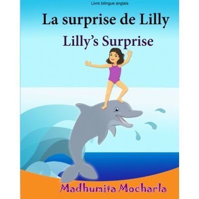 Madhumita Mocharla Livre Enfant Anglais: La Surprise De Lilly. Lilly'S Surprise: Un Livre D'Images Pour Les Enfants (Edition Bilingue Français-Anglais),Livre Bilingues ... Français-Anglais:Livres Pour Les Enfants) - Publicité Madhumita Mocharla Livre Enfant Anglais: La Surprise De Lilly. Lilly'S Surprise: Un Livre D'Images Pour Les Enfants (Edition Bilingue Français-Anglais),Livre Bilingues ... Français-Anglais:Livres Pour Les Enfants) - Publicité