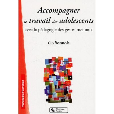 Guy Sonnois Accompagner Le Travail Des Adolescents Avec La Pédagogie Des Gestes Mentaux - Publicité Guy Sonnois Accompagner Le Travail Des Adolescents Avec La Pédagogie Des Gestes Mentaux - Publicité