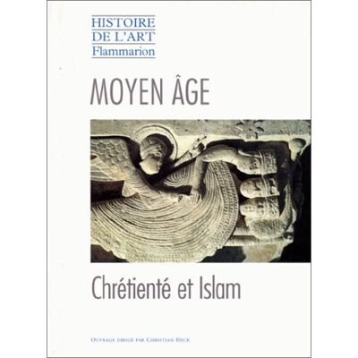 Collectif Histoire De L'Art. Le Moyen Age : Chrétienté Et Islam - Publicité Collectif Histoire De L'Art. Le Moyen Age : Chrétienté Et Islam - Publicité