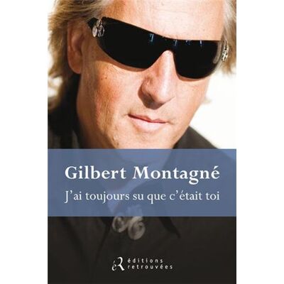 Gilbert Montagné J'Ai Toujours Su Que C'Était Toi : Récit - Publicité Gilbert Montagné J'Ai Toujours Su Que C'Était Toi : Récit - Publicité