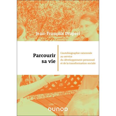 Jean-François Draperi Parcourir Sa Vie : L'Autobiographie Raisonnée Au Service Du Développement Personnel Et De La Transformation Sociale - Publicité Jean-François Draperi Parcourir Sa Vie : L'Autobiographie Raisonnée Au Service Du Développement Personnel Et De La Transformation Sociale - Publicité