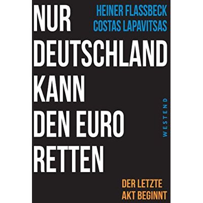 Heiner Flassbeck Nur Deutschland Kann Den Euro Retten: Der Letzte Akt Beginnt - Publicité Heiner Flassbeck Nur Deutschland Kann Den Euro Retten: Der Letzte Akt Beginnt - Publicité