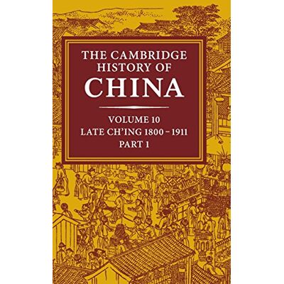 Fairbank, John K. The Cambridge History Of China: Volume 10, Late Ch'Ing 1800–1911, Part 1 - Publicité Fairbank, John K. The Cambridge History Of China: Volume 10, Late Ch'Ing 1800–1911, Part 1 - Publicité