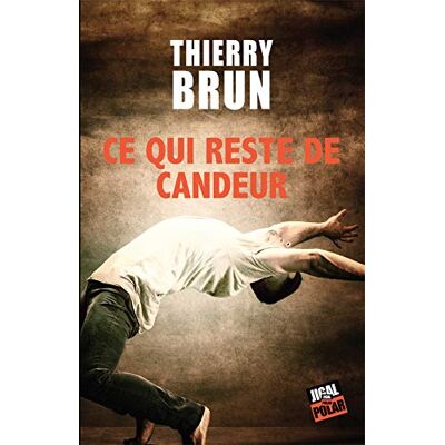 Thierry Brun Ce Qui Reste De Candeur - Publicité Thierry Brun Ce Qui Reste De Candeur - Publicité