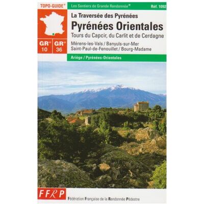 FFRP-CNSGR Les Pyrénées-Orientales : Tours Du Capcir, Du Carlit Et De Cerdagne : Gr10, Gr 36 : La Traversée Des Pyrénées : Ariège-Pyrénées-Orientales - Publicité FFRP-CNSGR Les Pyrénées-Orientales : Tours Du Capcir, Du Carlit Et De Cerdagne : Gr10, Gr 36 : La Traversée Des Pyrénées : Ariège-Pyrénées-Orientales - Publicité
