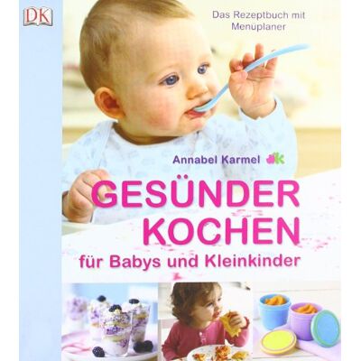 Annabel Karmel Gesünder Kochen F. Babys Und Kleinkinder: Das Rezeptbuch Mit Menüplaner - Publicité Annabel Karmel Gesünder Kochen F. Babys Und Kleinkinder: Das Rezeptbuch Mit Menüplaner - Publicité