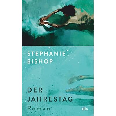 Stephanie Bishop Der Jahrestag: Roman - Publicité Stephanie Bishop Der Jahrestag: Roman - Publicité
