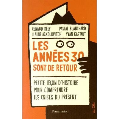 Collectif Les Années 30 Sont De Retour : Petite Leçon D'Histoire Pour Comprendre Les Crises Du Présent - Publicité Collectif Les Années 30 Sont De Retour : Petite Leçon D'Histoire Pour Comprendre Les Crises Du Présent - Publicité