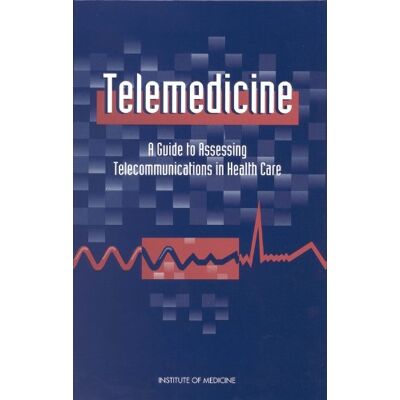 Institute Of Medicine Telemedicine: A Guide To Assessing Telecommunications For Health Care - Publicité Institute Of Medicine Telemedicine: A Guide To Assessing Telecommunications For Health Care - Publicité