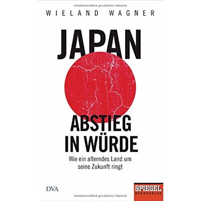 Wieland Wagner Japan – Abstieg In Würde: Wie Ein Alterndes Land Um Seine Zukunft Ringt - Ein Spiegel-Buch - Publicité Wieland Wagner Japan – Abstieg In Würde: Wie Ein Alterndes Land Um Seine Zukunft Ringt - Ein Spiegel-Buch - Publicité