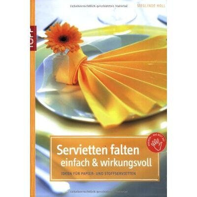 Sieglinde Holl Servietten Falten - Einfach & Wirkungsvoll: Ideen Für Papier- Und Stoffservietten - Publicité Sieglinde Holl Servietten Falten - Einfach & Wirkungsvoll: Ideen Für Papier- Und Stoffservietten - Publicité