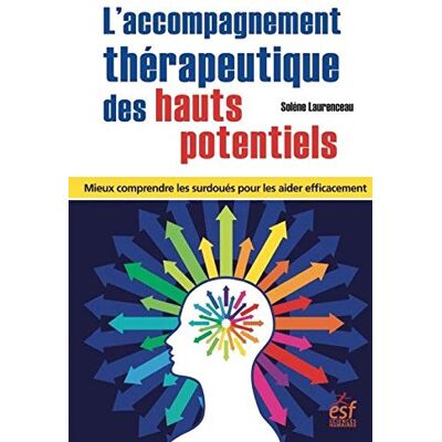 L'Accompagnement Thérapeutique Des Hauts Potentiels : Mieux Comprendre Les Surdoués Pour Les Aider Efficacement - Publicité L'Accompagnement Thérapeutique Des Hauts Potentiels : Mieux Comprendre Les Surdoués Pour Les Aider Efficacement - Publicité