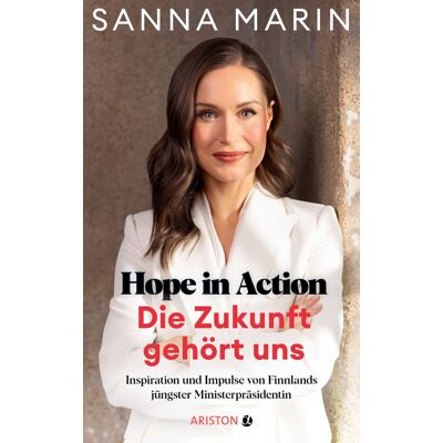 Sanna Marin Hope In Action - Die Zukunft Gehört Uns: Inspiration Und Impulse Von Finnlands Jüngster Ministerpräsidentin - Publicité Sanna Marin Hope In Action - Die Zukunft Gehört Uns: Inspiration Und Impulse Von Finnlands Jüngster Ministerpräsidentin - Publicité