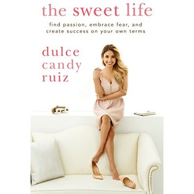 Ruiz, Dulce Candy The Sweet Life: Find Passion, Embrace Fear, And Create Success On Your Own Terms - Publicité Ruiz, Dulce Candy The Sweet Life: Find Passion, Embrace Fear, And Create Success On Your Own Terms - Publicité