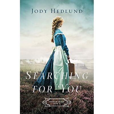 Jody Hedlund Searching For You (Orphan Train, Band 3) - Publicité Jody Hedlund Searching For You (Orphan Train, Band 3) - Publicité