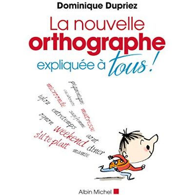 Dominique Dupriez La Nouvelle Orthographe Expliquée À Tous ! - Publicité Dominique Dupriez La Nouvelle Orthographe Expliquée À Tous ! - Publicité