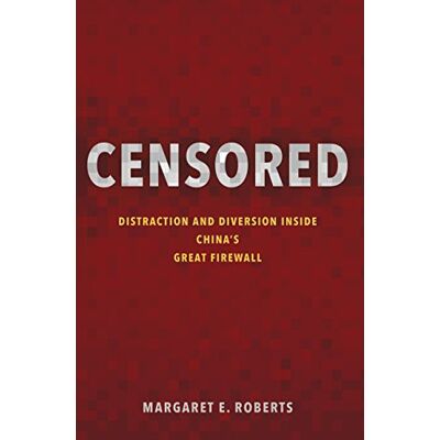 Roberts, Margaret E. Roberts, M: Censored: Distraction And Diversion Inside China'S Great Firewall - Publicité Roberts, Margaret E. Roberts, M: Censored: Distraction And Diversion Inside China'S Great Firewall - Publicité