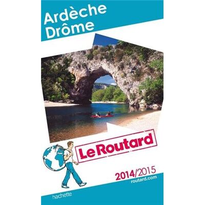 Le Routard Ardèche, Drôme : 2014-2015 - Publicité Le Routard Ardèche, Drôme : 2014-2015 - Publicité