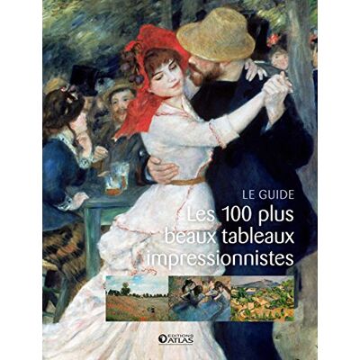 Collectif Les 100 Plus Beaux Tableaux Impressionnistes : Le Guide - Publicité Collectif Les 100 Plus Beaux Tableaux Impressionnistes : Le Guide - Publicité