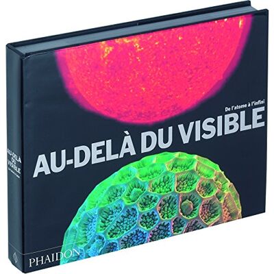 Phaidon Au-Delà Du Visible : De L'Atome À L'Infini - Publicité Phaidon Au-Delà Du Visible : De L'Atome À L'Infini - Publicité