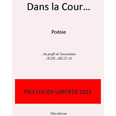 Collectif Dans La Cour, Prix Lucien Laborde 2015 - Publicité Collectif Dans La Cour, Prix Lucien Laborde 2015 - Publicité