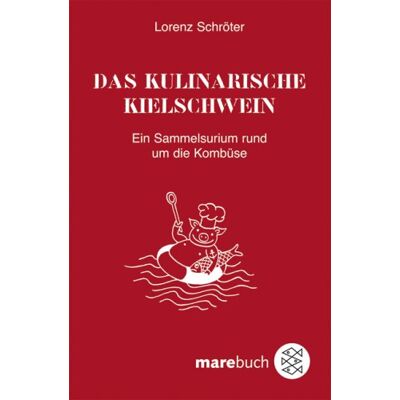 Lorenz Schröter Das Kulinarische Kielschwein: Ein Sammelsurium Rund Um Die Kombüse - Publicité Lorenz Schröter Das Kulinarische Kielschwein: Ein Sammelsurium Rund Um Die Kombüse - Publicité