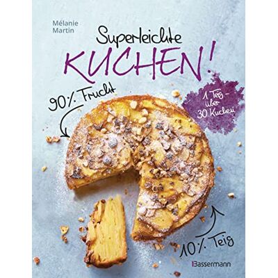 Mélanie Martin Superleichte Kuchen! 90% Frucht, 10% Teig. Über 30 Einfache Kuchenrezepte Mit Einem Grundteig: Low Carb Backen Mit Viel Geschmack Und Wenig Kalorien - Publicité Mélanie Martin Superleichte Kuchen! 90% Frucht, 10% Teig. Über 30 Einfache Kuchenrezepte Mit Einem Grundteig: Low Carb Backen Mit Viel Geschmack Und Wenig Kalorien - Publicité
