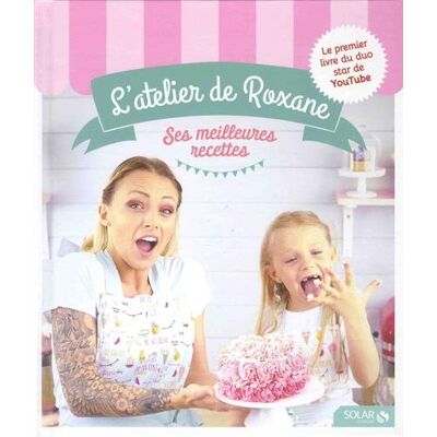 L'Atelier De Roxane : Ses Meilleures Recettes - Publicité L'Atelier De Roxane : Ses Meilleures Recettes - Publicité