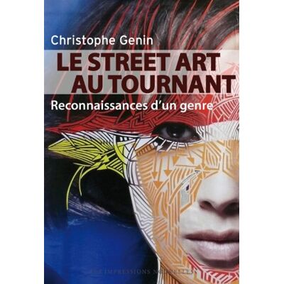 Christophe Genin Le Street Art Au Tournant : Reconnaissances D'Un Genre - Publicité Christophe Genin Le Street Art Au Tournant : Reconnaissances D'Un Genre - Publicité