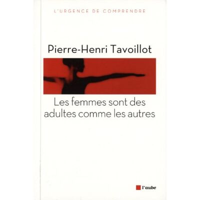 Pierre-Henri Tavoillot Les Femmes Sont Des Adultes Comme Les Autres - Publicité Pierre-Henri Tavoillot Les Femmes Sont Des Adultes Comme Les Autres - Publicité