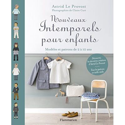 Astrid Le Provost Nouveaux Intemporels Pour Enfants : Modèles Et Patrons De 2 À 10 Ans - Publicité Astrid Le Provost Nouveaux Intemporels Pour Enfants : Modèles Et Patrons De 2 À 10 Ans - Publicité