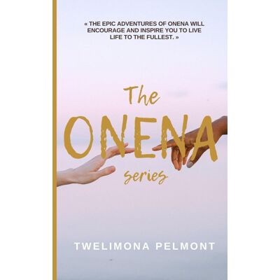 Twelimona PELMONT The Onena Series: The Epic Adventures Of Onena Will Encourage And Inspire You To Live Life To The Fullest. Publicité Twelimona PELMONT The Onena Series: The Epic Adventures Of Onena Will Encourage And Inspire You To Live Life To The Fullest. Publicité