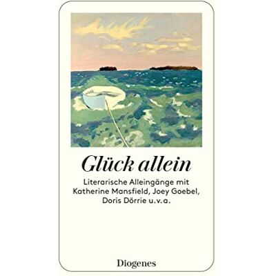 Various Vom Glück Allein: Literarische Alleingänge Mit Katherine Mansfield, Joey Goebel, Doris Dörrie U. V. A. (Detebe) - Publicité Various Vom Glück Allein: Literarische Alleingänge Mit Katherine Mansfield, Joey Goebel, Doris Dörrie U. V. A. (Detebe) - Publicité
