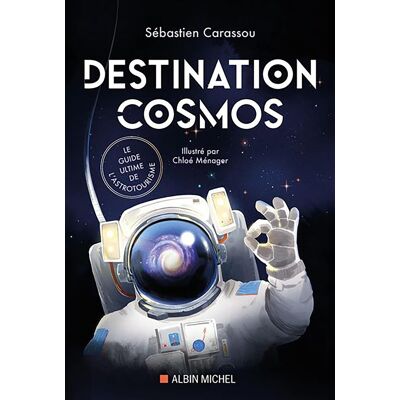 Sébastien Carassou Destination Cosmos : Le Guide Ultime De L'Astrotourisme - Publicité Sébastien Carassou Destination Cosmos : Le Guide Ultime De L'Astrotourisme - Publicité