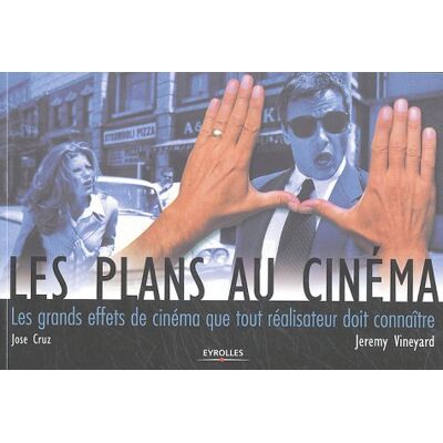 Jeremy Vineyard Les Plans Au Cinéma : Les Grands Effets De Cinéma Que Tout Réalisateur Doit Connaître - Publicité Jeremy Vineyard Les Plans Au Cinéma : Les Grands Effets De Cinéma Que Tout Réalisateur Doit Connaître - Publicité