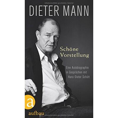 Dieter Mann Schöne Vorstellung: Eine Autobiographie In Gesprächen Mit Hans-Dieter Schütt - Publicité Dieter Mann Schöne Vorstellung: Eine Autobiographie In Gesprächen Mit Hans-Dieter Schütt - Publicité