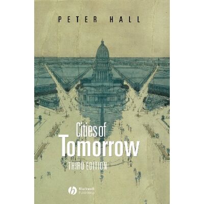 Peter Hall Cities Of Tomorrow: An Intellectual History Of Urban Planning And Design In The Twentieth Century - Publicité Peter Hall Cities Of Tomorrow: An Intellectual History Of Urban Planning And Design In The Twentieth Century - Publicité