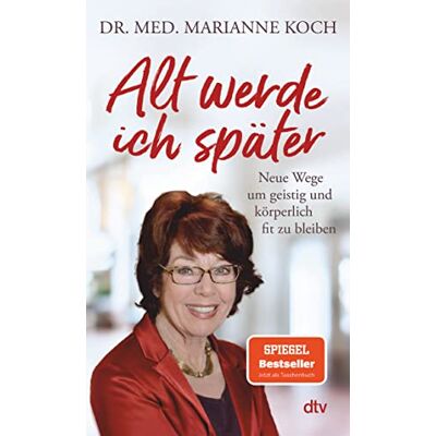 Marianne Koch Alt Werde Ich Später: Neue Wege, Um Geistig Und Körperlich Fit Zu Bleiben – Der Bestseller Zum Thema Geistig Jung Und Fit Zu Bleiben - Publicité Marianne Koch Alt Werde Ich Später: Neue Wege, Um Geistig Und Körperlich Fit Zu Bleiben – Der Bestseller Zum Thema Geistig Jung Und Fit Zu Bleiben - Publicité