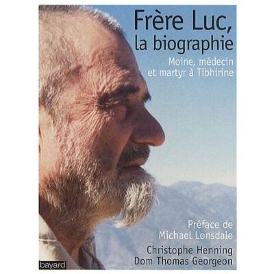 Christophe Henning Frère Luc, La Biographie : Moine, Médecin Et Martyr À Tibhirine - Publicité Christophe Henning Frère Luc, La Biographie : Moine, Médecin Et Martyr À Tibhirine - Publicité