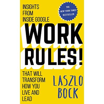 Laszlo Bock Work Rules!: Insights From Inside Google That Will Transform How You Live And Lead - Publicité Laszlo Bock Work Rules!: Insights From Inside Google That Will Transform How You Live And Lead - Publicité
