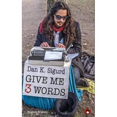 Sigurd, Dan K. Give Me 3 Words: Mauerpark Poetry - English Edition - Publicité Sigurd, Dan K. Give Me 3 Words: Mauerpark Poetry - English Edition - Publicité