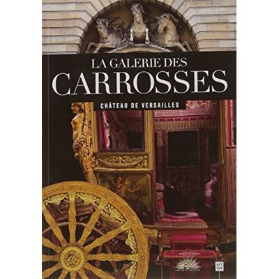 XXX La Galerie Des Carrosses : Château De Versailles - Publicité XXX La Galerie Des Carrosses : Château De Versailles - Publicité