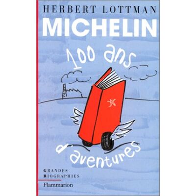 Herbert Lottman Michelin, 100 Ans D'Aventures - Publicité Herbert Lottman Michelin, 100 Ans D'Aventures - Publicité