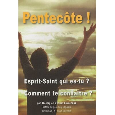 Thierry Fourchaud Pentecôte ! : Esprit-Saint Qui Es-Tu ? Comment Te Connaître ? - Publicité Thierry Fourchaud Pentecôte ! : Esprit-Saint Qui Es-Tu ? Comment Te Connaître ? - Publicité