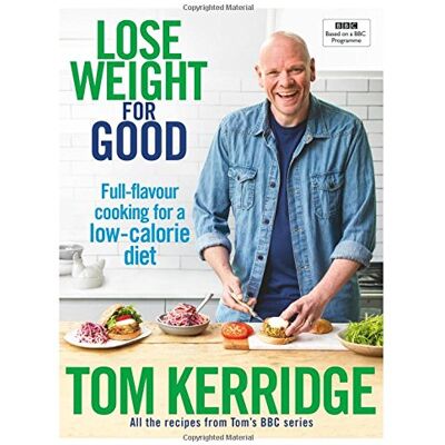 Tom Kerridge Lose Weight For Good: Full-Flavour Cooking For A Low-Calorie Diet - Publicité Tom Kerridge Lose Weight For Good: Full-Flavour Cooking For A Low-Calorie Diet - Publicité